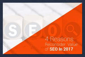 4-Reasons-to-Reconsider-the-Value-of-SEO-In-2017