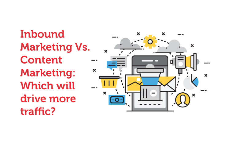 Inbound Marketing Vs. Content Marketing: Which will drive more traffic?