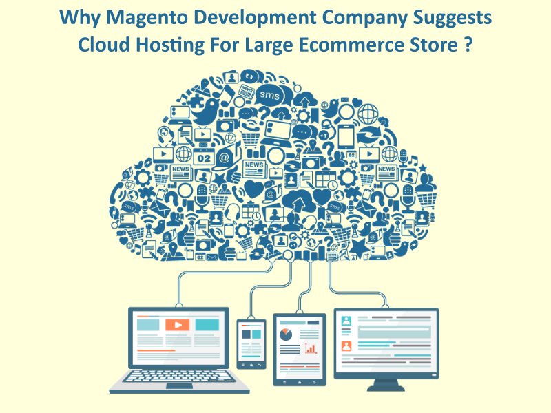 Why Magento Development Company Suggests Cloud Hosting For Large Ecommerce Store