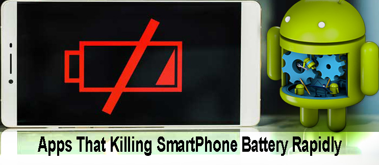 Apps that Killing Smartphone Battery Rapidly