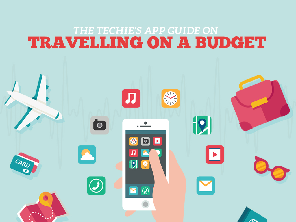 The Techie’s App Guide on Travelling on a Budget