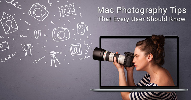 Mac Photography Tips that Every User Should Know