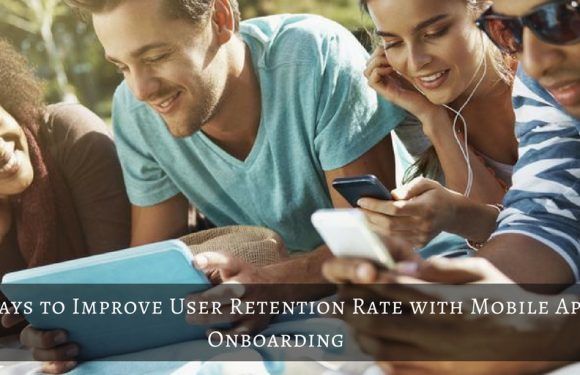 6 Ways to Improve User Retention Rate with Mobile App On-boarding