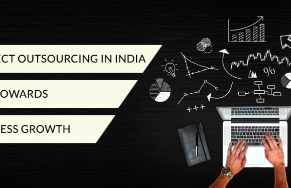 Project Outsourcing in India – Way towards Business Growth