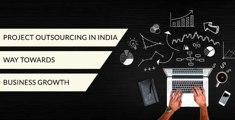 Project Outsourcing in India – Way towards Business Growth