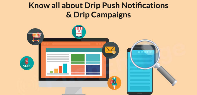 Know all about Drip Push Notifications & Drip Campaigns