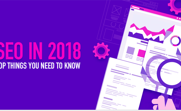 All You Need to Know About Search Engine Optimization in 2018
