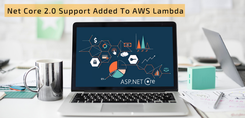 Net Core 2.0 Support Added To AWS Lambda