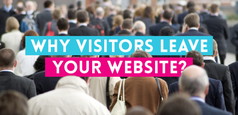 Why People Leave Your Website – Solutions to Make Them Stay