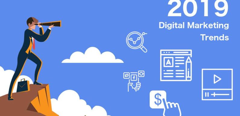 7 Digital Marketing Trends To Watch Out For In 2019